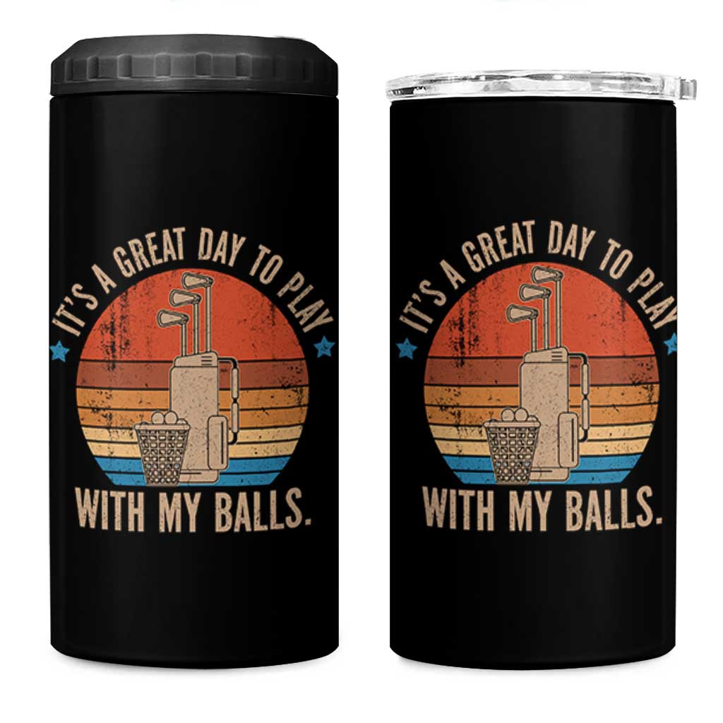 Funny Golf 4 in 1 Can Cooler Tumbler Retro Its A Great Day To Play With My Balls - Wonder Print Shop