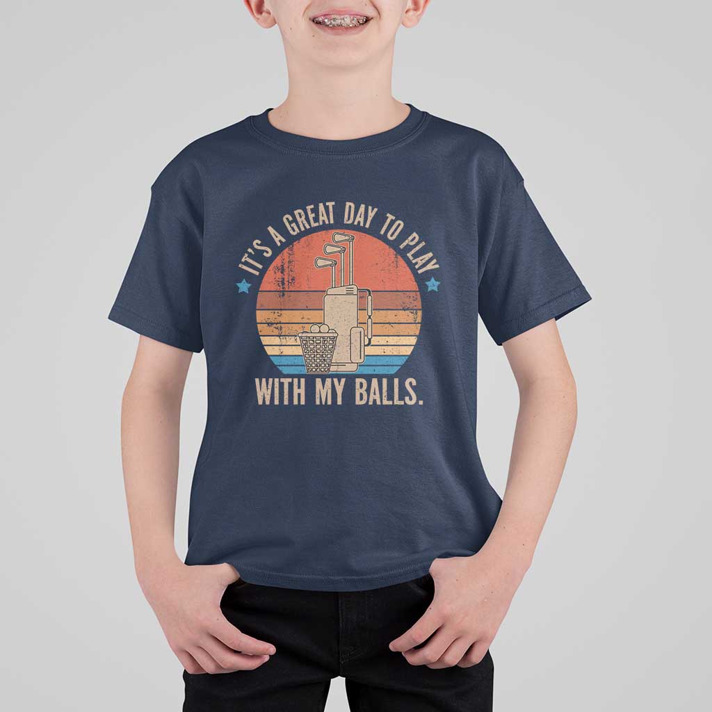 Funny Golf T Shirt For Kid Retro Its A Great Day To Play With My Balls - Wonder Print Shop