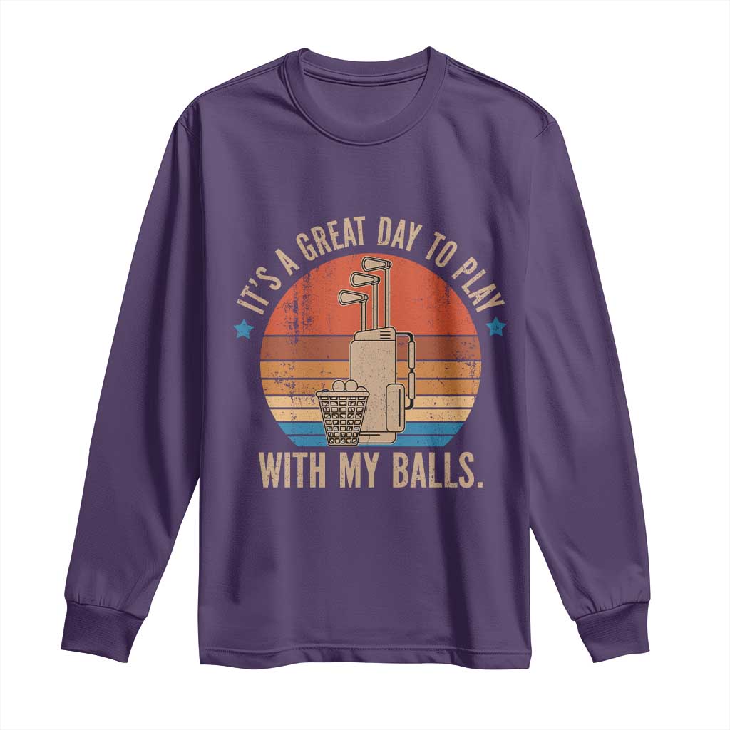 Funny Golf Long Sleeve Shirt Retro Its A Great Day To Play With My Balls - Wonder Print Shop