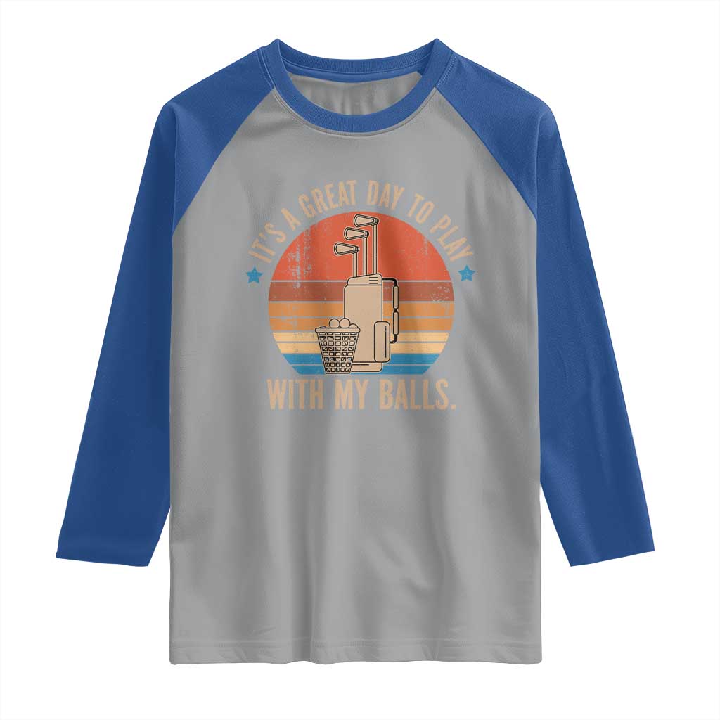 Funny Golf Raglan Shirt Retro Its A Great Day To Play With My Balls - Wonder Print Shop