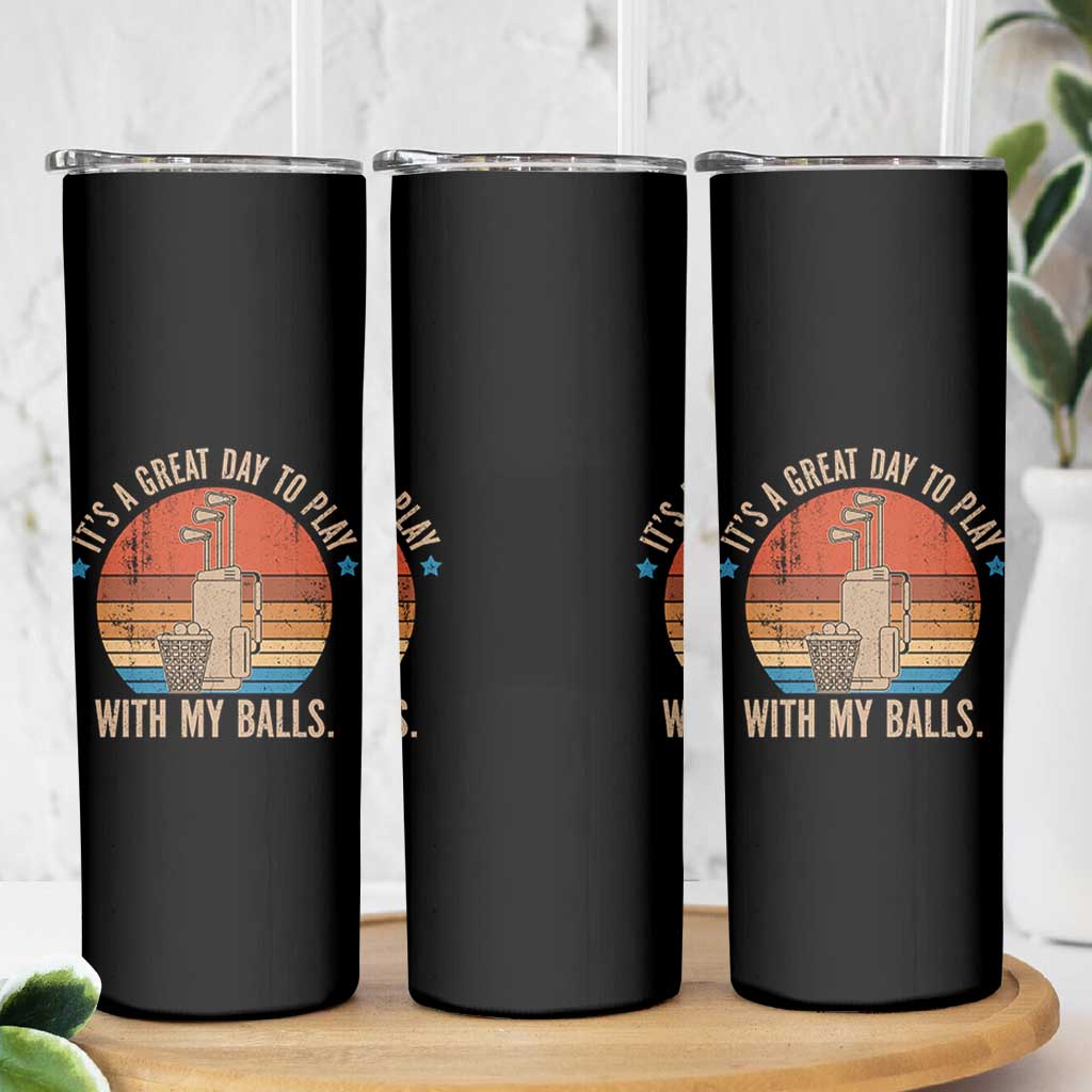 Funny Golf Skinny Tumbler Retro Its A Great Day To Play With My Balls - Wonder Print Shop