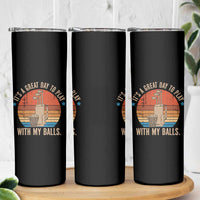 Funny Golf Skinny Tumbler Retro Its A Great Day To Play With My Balls - Wonder Print Shop