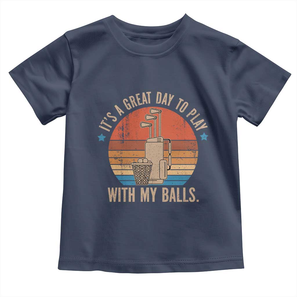 Funny Golf Toddler T Shirt Retro Its A Great Day To Play With My Balls - Wonder Print Shop