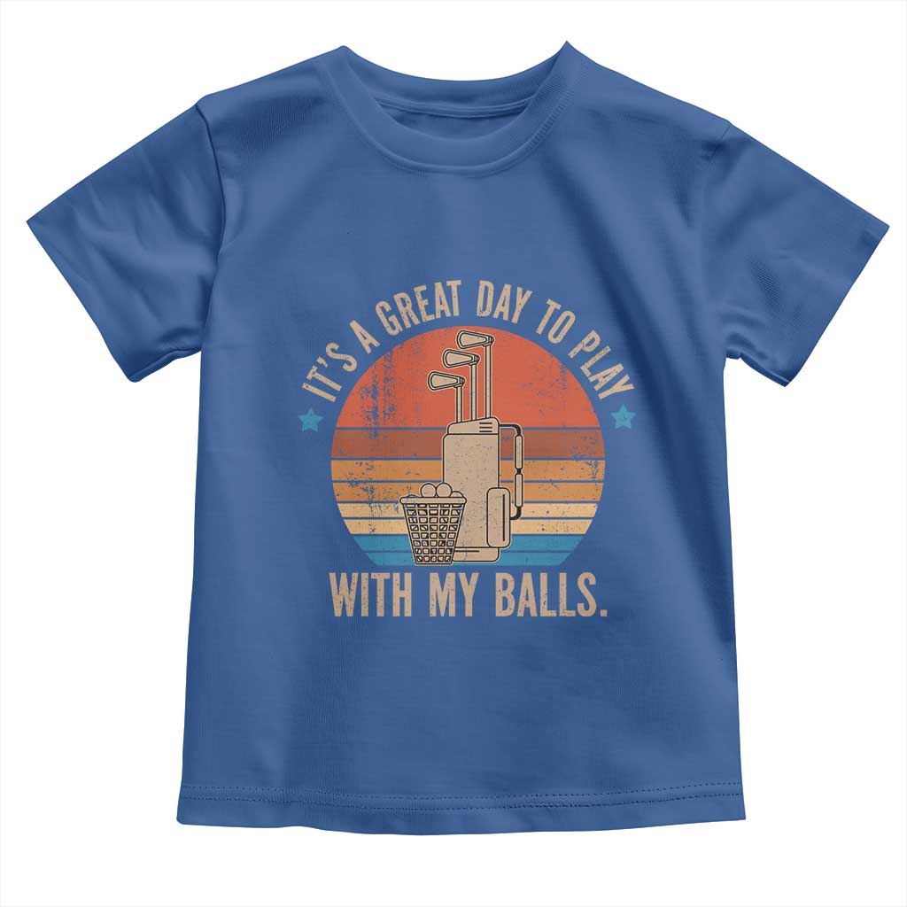 Funny Golf Toddler T Shirt Retro Its A Great Day To Play With My Balls - Wonder Print Shop