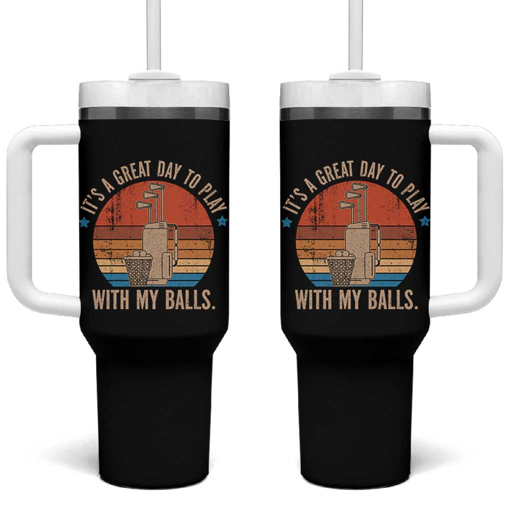 Funny Golf Tumbler With Handle Retro Its A Great Day To Play With My Balls - Wonder Print Shop