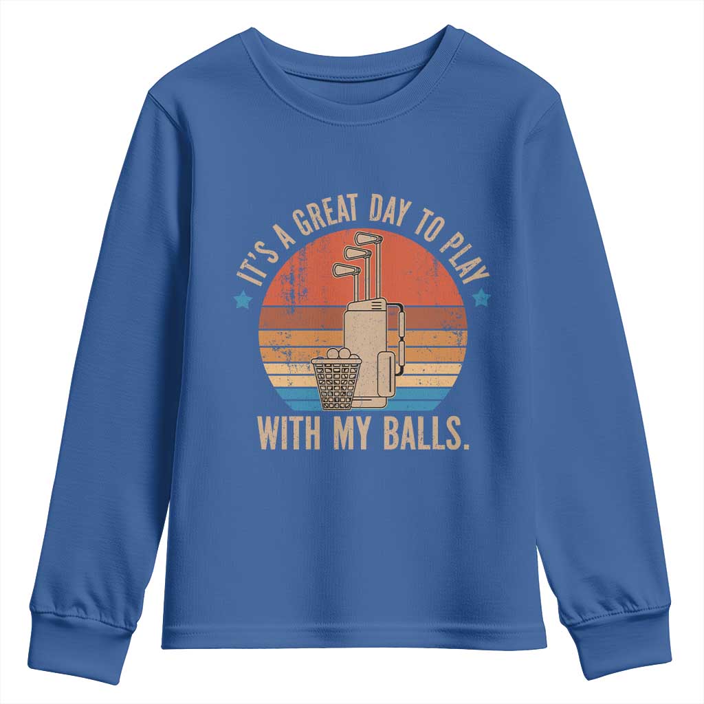 Funny Golf Youth Sweatshirt Retro Its A Great Day To Play With My Balls - Wonder Print Shop