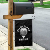 Funny Golf Garden Flag Its A Great Day To Play With My Balls - Wonder Print Shop