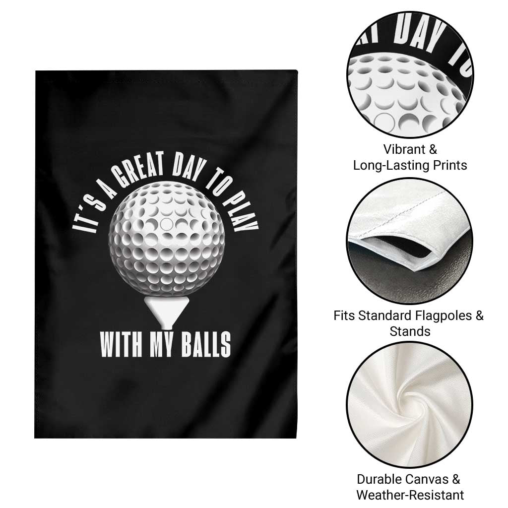Funny Golf Garden Flag Its A Great Day To Play With My Balls - Wonder Print Shop