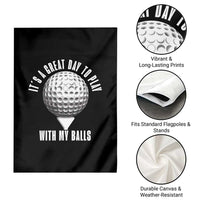 Funny Golf Garden Flag Its A Great Day To Play With My Balls - Wonder Print Shop
