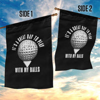 Funny Golf Garden Flag Its A Great Day To Play With My Balls - Wonder Print Shop