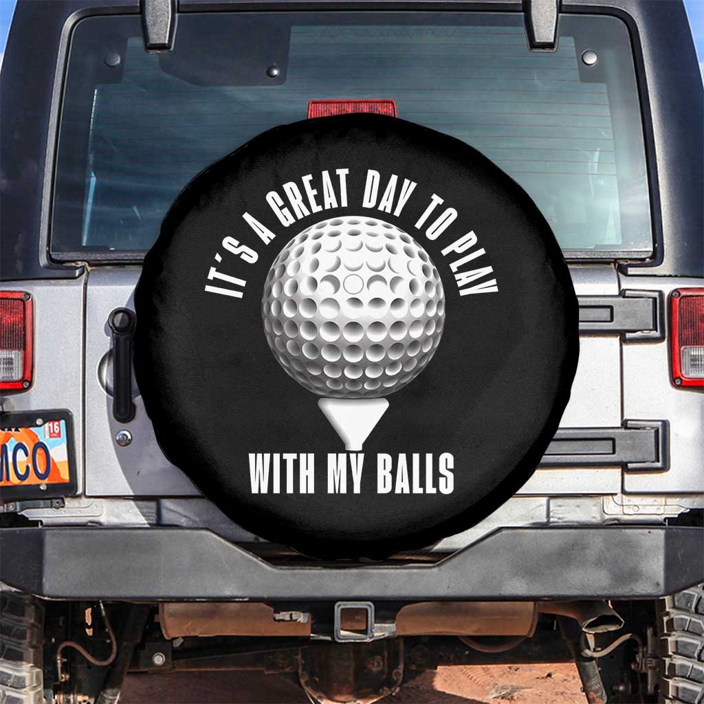 Funny Golf Spare Tire Cover Its A Great Day To Play With My Balls - Wonder Print Shop