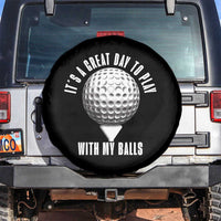 Funny Golf Spare Tire Cover Its A Great Day To Play With My Balls - Wonder Print Shop