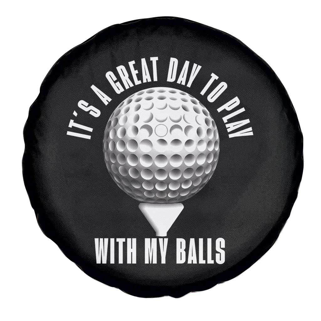 Funny Golf Spare Tire Cover Its A Great Day To Play With My Balls - Wonder Print Shop