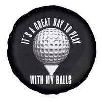 Funny Golf Spare Tire Cover Its A Great Day To Play With My Balls - Wonder Print Shop