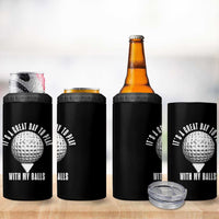 Funny Golf 4 in 1 Can Cooler Tumbler Its A Great Day To Play With My Balls - Wonder Print Shop