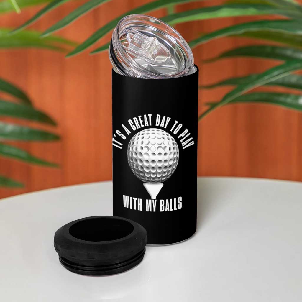 Funny Golf 4 in 1 Can Cooler Tumbler Its A Great Day To Play With My Balls - Wonder Print Shop