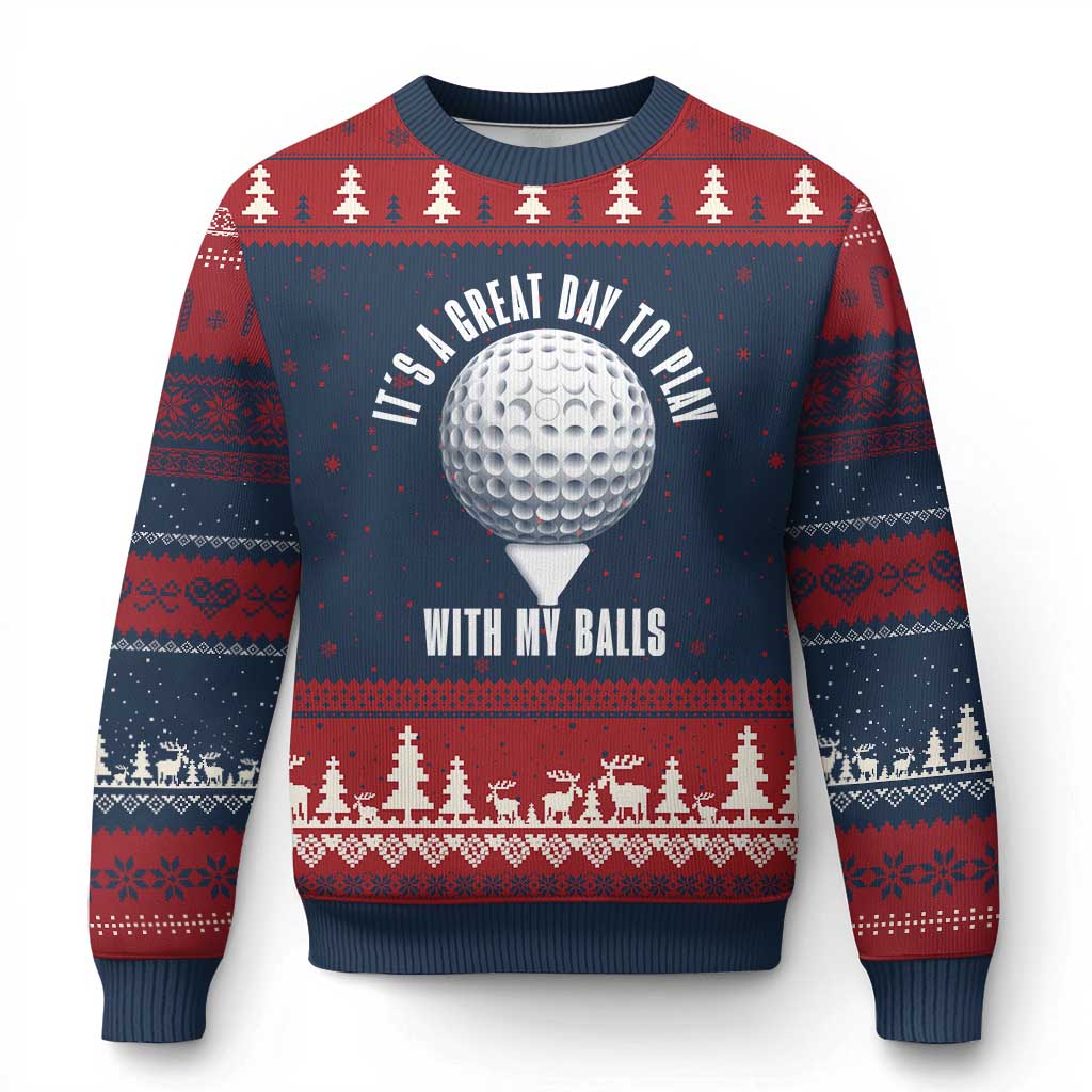 Funny Golf Ugly Christmas Sweater Its A Great Day To Play With My Balls - Wonder Print Shop