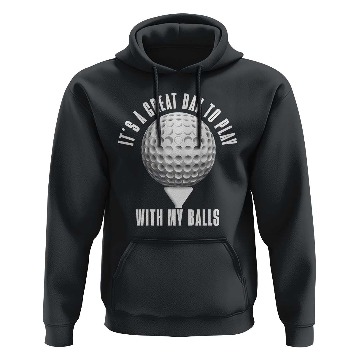 Funny Golf Hoodie Its A Great Day To Play With My Balls - Wonder Print Shop