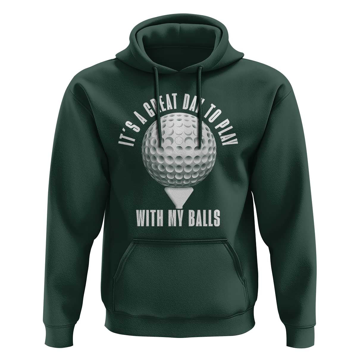 Funny Golf Hoodie Its A Great Day To Play With My Balls - Wonder Print Shop