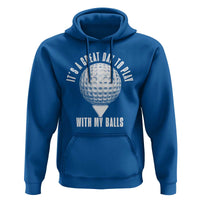 Funny Golf Hoodie Its A Great Day To Play With My Balls - Wonder Print Shop