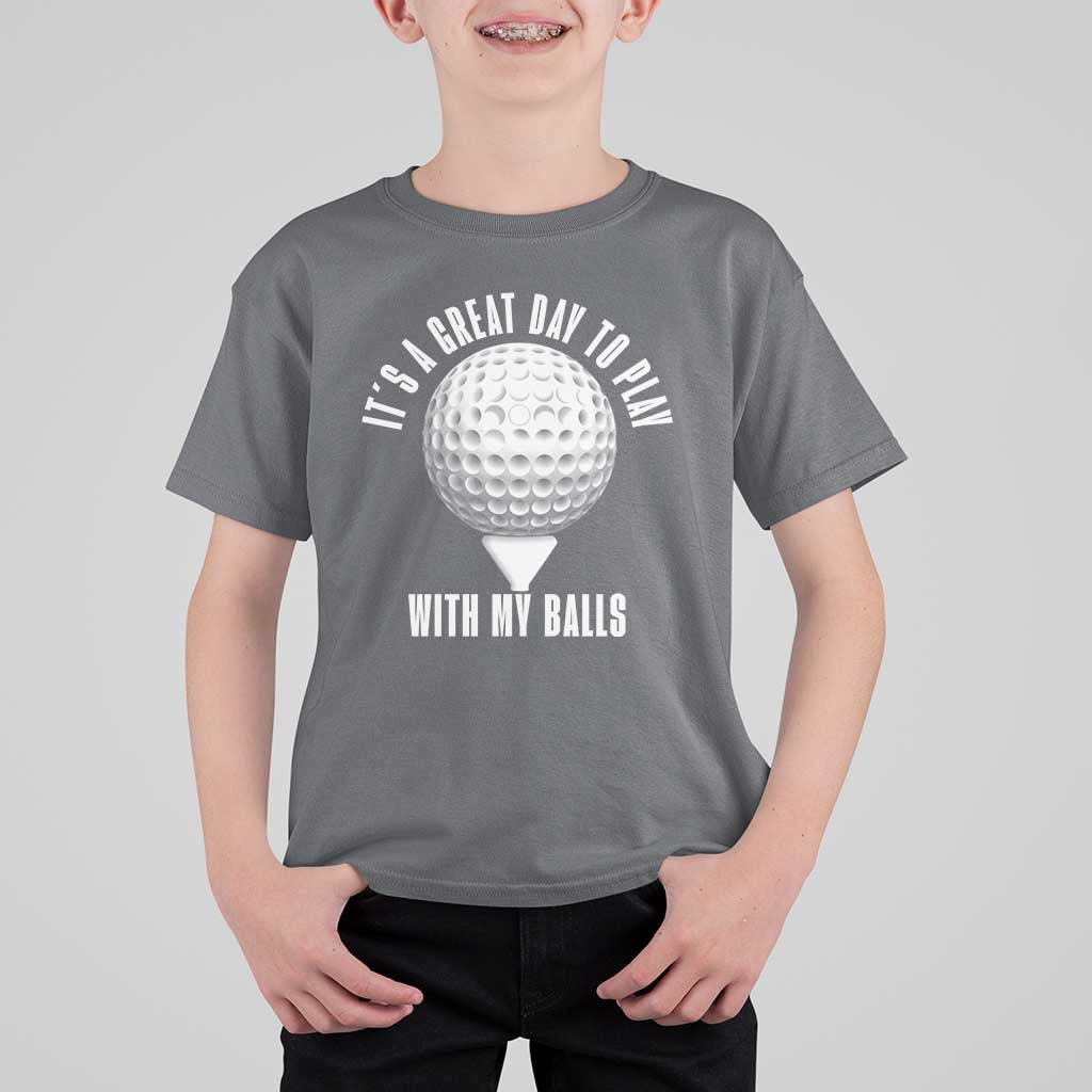Funny Golf T Shirt For Kid Its A Great Day To Play With My Balls - Wonder Print Shop