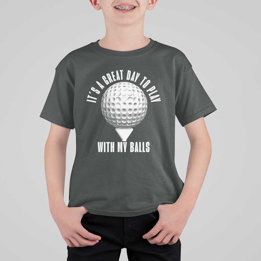 Funny Golf T Shirt For Kid Its A Great Day To Play With My Balls - Wonder Print Shop