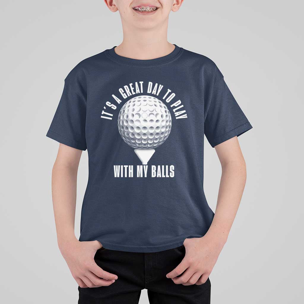 Funny Golf T Shirt For Kid Its A Great Day To Play With My Balls - Wonder Print Shop