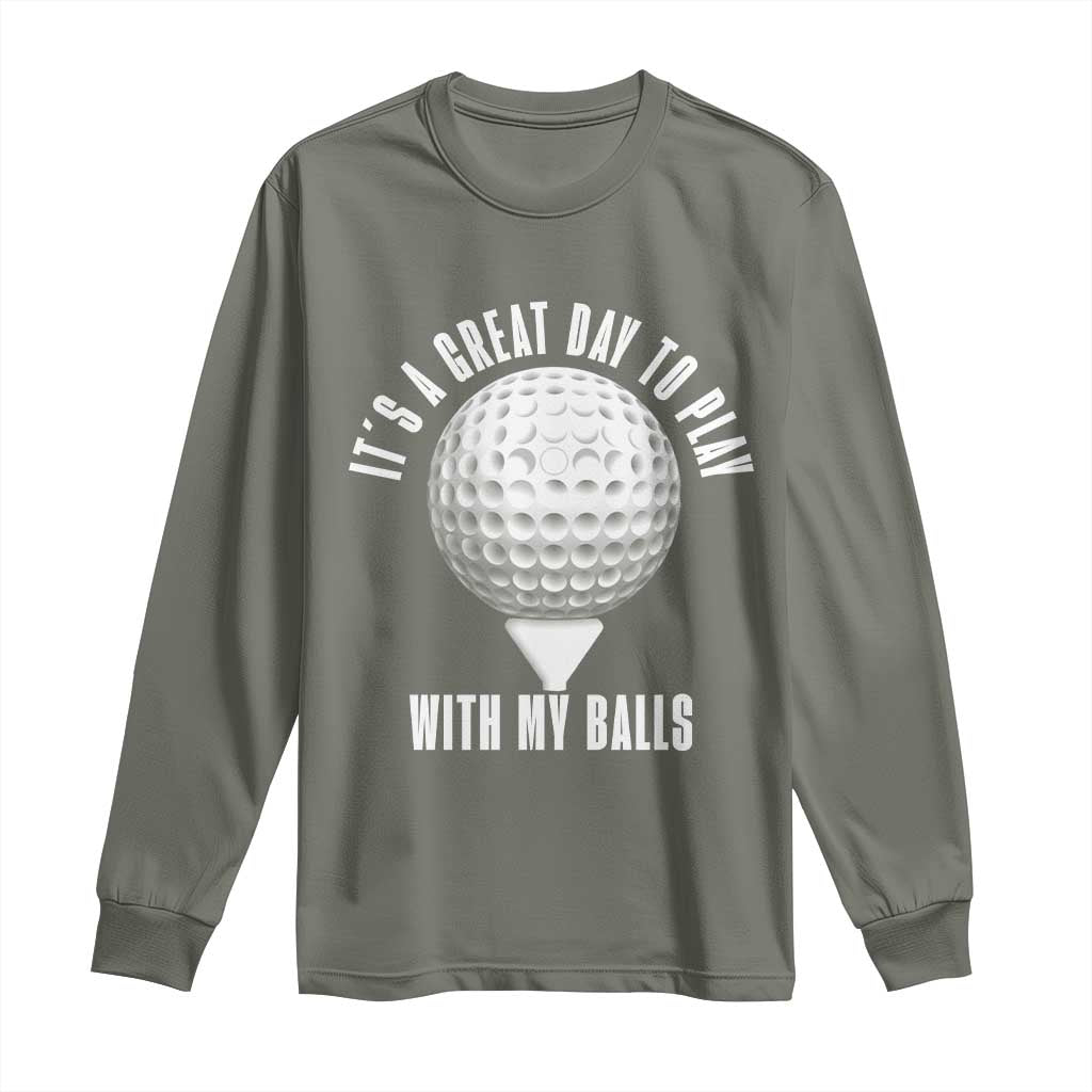 Funny Golf Long Sleeve Shirt Its A Great Day To Play With My Balls - Wonder Print Shop