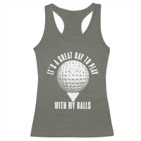 Funny Golf Racerback Tank Top Its A Great Day To Play With My Balls - Wonder Print Shop