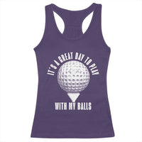 Funny Golf Racerback Tank Top Its A Great Day To Play With My Balls - Wonder Print Shop