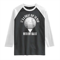 Funny Golf Raglan Shirt Its A Great Day To Play With My Balls - Wonder Print Shop