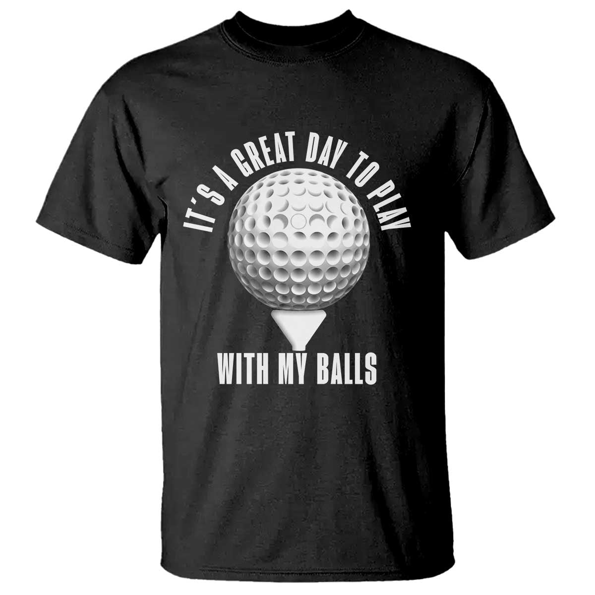 Funny Golf T Shirt Its A Great Day To Play With My Balls - Wonder Print Shop