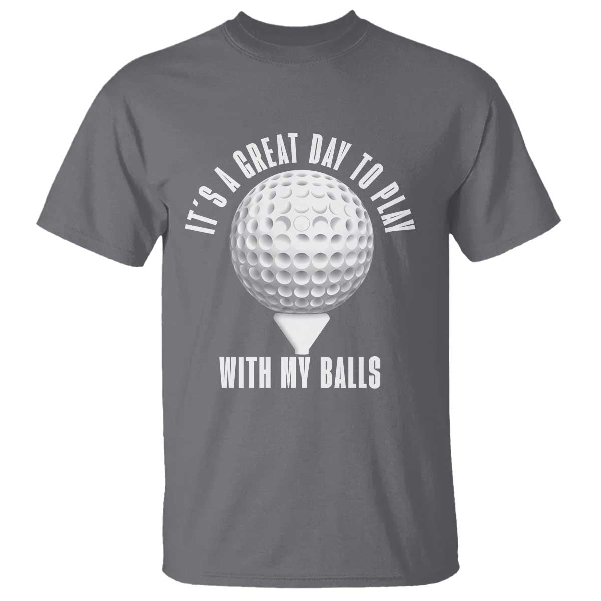 Funny Golf T Shirt Its A Great Day To Play With My Balls - Wonder Print Shop