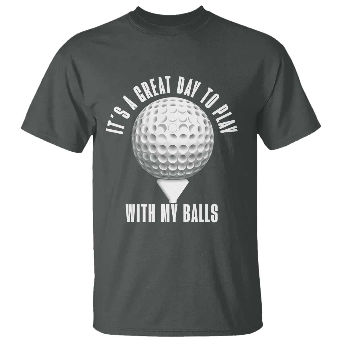 Funny Golf T Shirt Its A Great Day To Play With My Balls - Wonder Print Shop