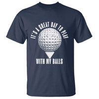 Funny Golf T Shirt Its A Great Day To Play With My Balls - Wonder Print Shop