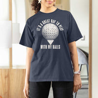 Funny Golf T Shirt For Women Its A Great Day To Play With My Balls - Wonder Print Shop