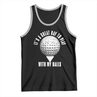 Funny Golf Tank Top Its A Great Day To Play With My Balls - Wonder Print Shop
