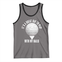 Funny Golf Tank Top Its A Great Day To Play With My Balls - Wonder Print Shop