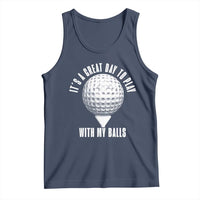 Funny Golf Tank Top Its A Great Day To Play With My Balls - Wonder Print Shop