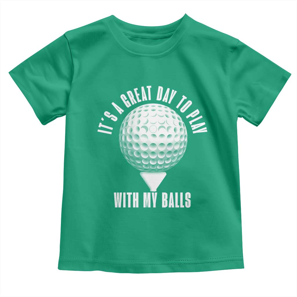 Funny Golf Toddler T Shirt Its A Great Day To Play With My Balls - Wonder Print Shop