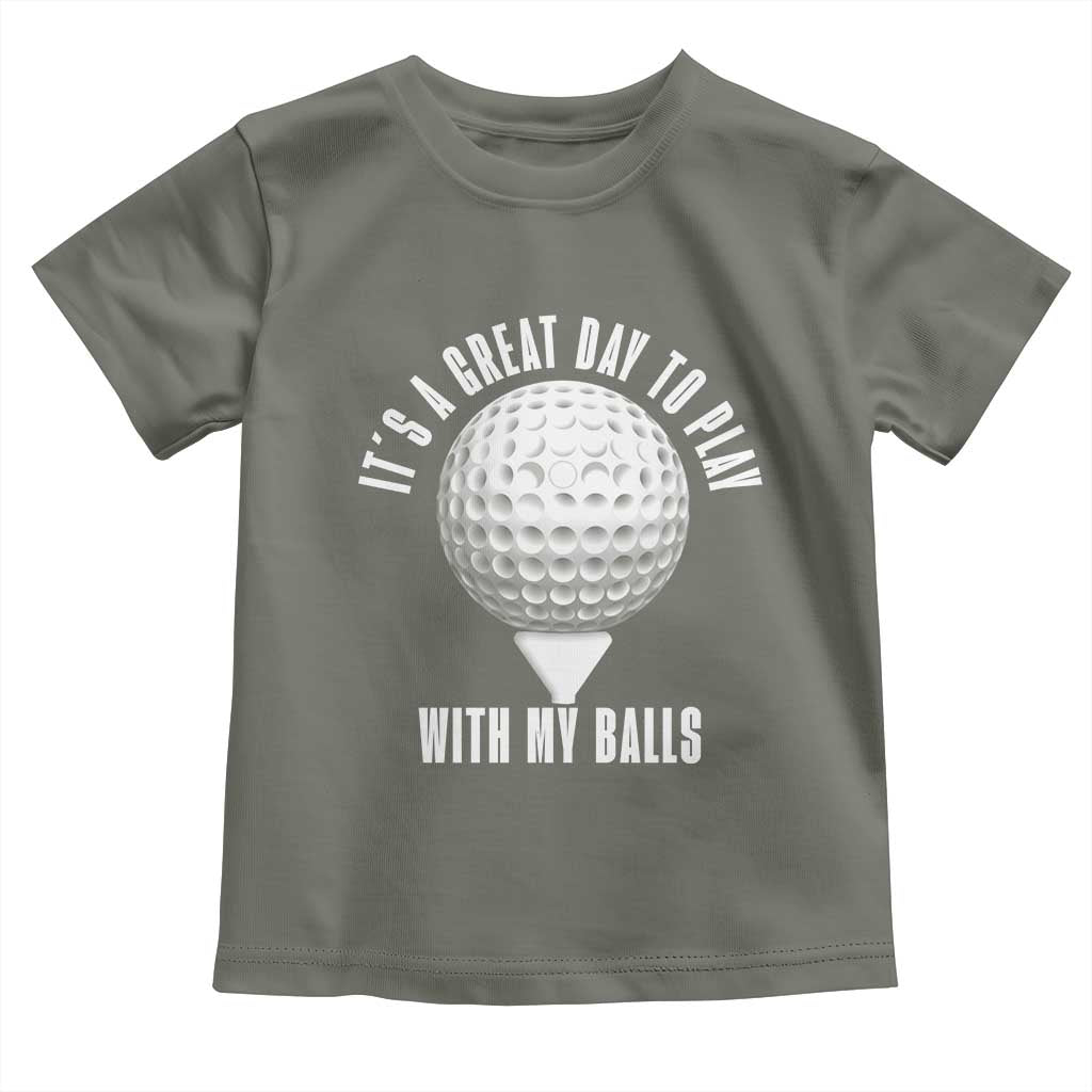 Funny Golf Toddler T Shirt Its A Great Day To Play With My Balls - Wonder Print Shop