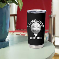 Funny Golf Tumbler Cup Its A Great Day To Play With My Balls - Wonder Print Shop