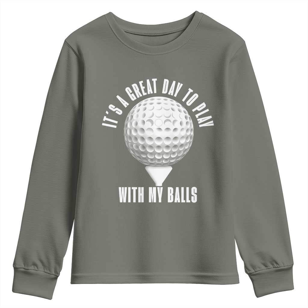 Funny Golf Youth Sweatshirt Its A Great Day To Play With My Balls - Wonder Print Shop