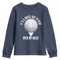Funny Golf Youth Sweatshirt Its A Great Day To Play With My Balls - Wonder Print Shop