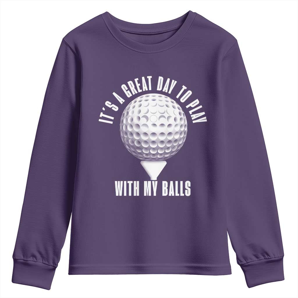 Funny Golf Youth Sweatshirt Its A Great Day To Play With My Balls - Wonder Print Shop