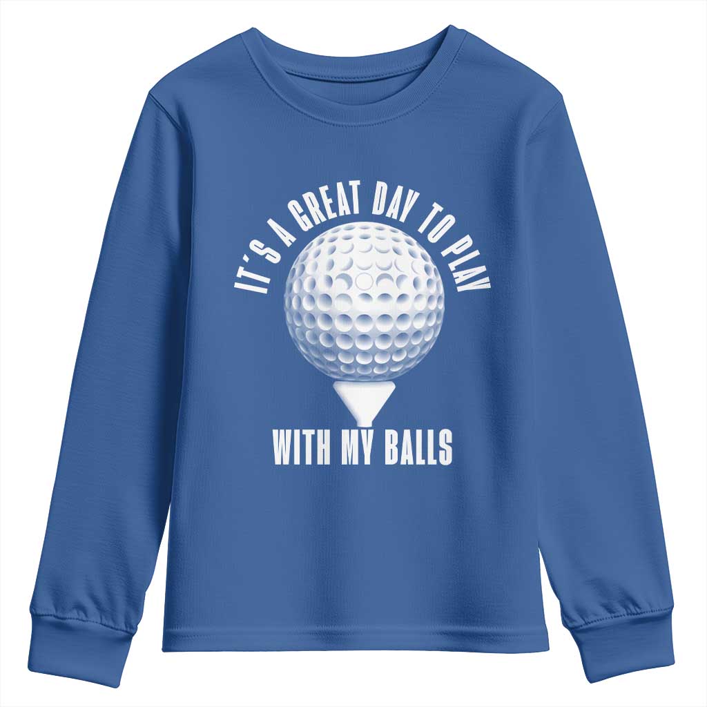 Funny Golf Youth Sweatshirt Its A Great Day To Play With My Balls - Wonder Print Shop