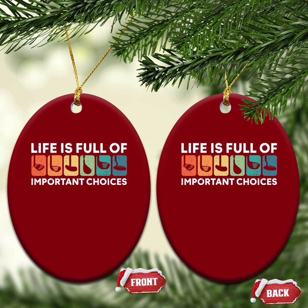 Life is Full of Important Choices Ceramic Ornament Funny Retro Golfing Clubs Golf Lover Gift - Wonder Print Shop