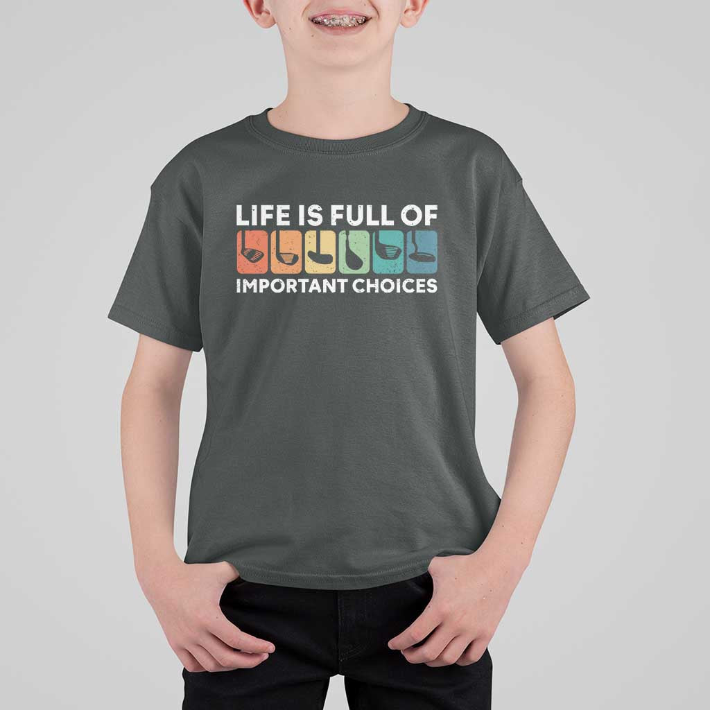 Life is Full of Important Choices T Shirt For Kid Funny Retro Golfing Clubs Golf Lover Gift - Wonder Print Shop