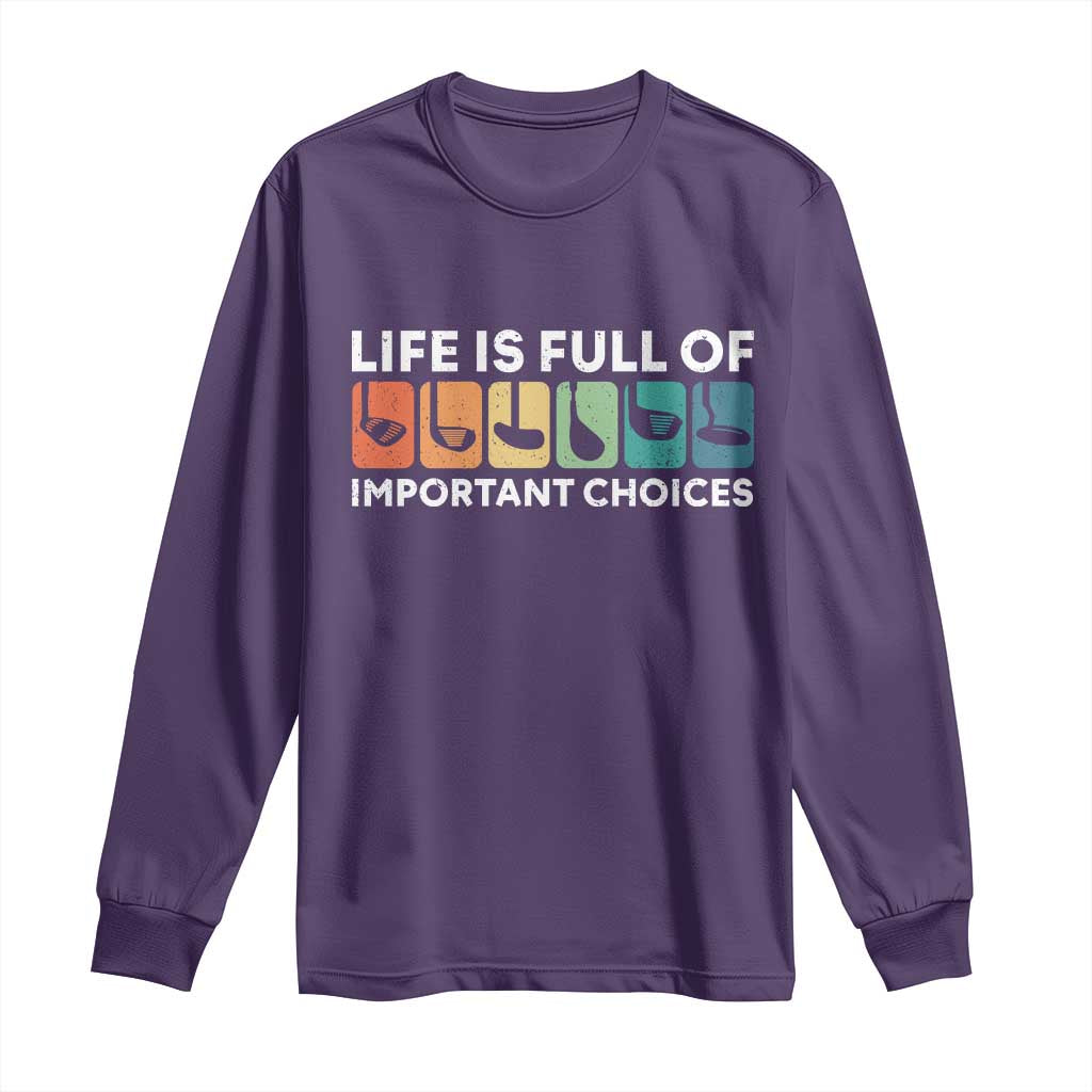 Life is Full of Important Choices Long Sleeve Shirt Funny Retro Golfing Clubs Golf Lover Gift - Wonder Print Shop