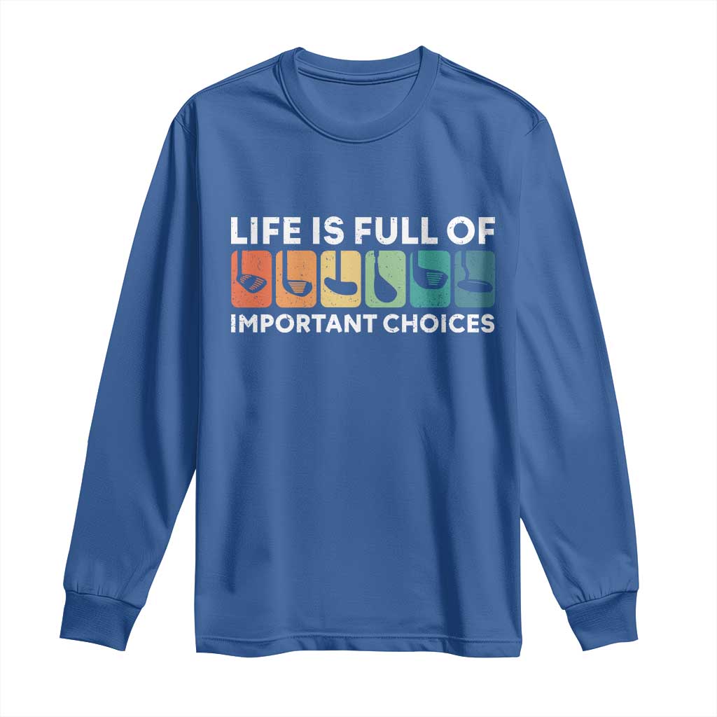 Life is Full of Important Choices Long Sleeve Shirt Funny Retro Golfing Clubs Golf Lover Gift - Wonder Print Shop